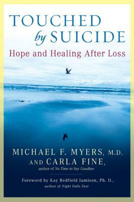 Touched by Suicide: Hope and Healing After Loss by Michael F. Myers, Carla Fine