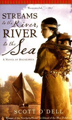 Streams to the River, River to the Sea: A Novel of Sacagawea by Scott O'Dell