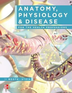 Anatomy, Physiology, and Disease for Health Professionals with Connect Access Card by Terri D. Wyman, Kathryn A. Booth, Virgil Stoia