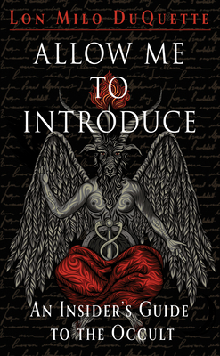 Allow Me to Introduce: An Insider's Guide to the Occult by Lon Milo DuQuette