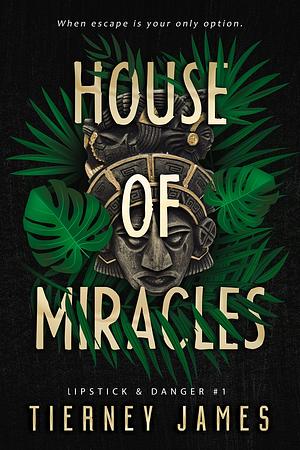 House of Miracles by Tierney James, Tierney James