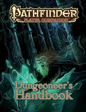 Pathfinder Player Companion: Dungeoneer's Handbook by Jerome Virnich, Robert Lazzaretti, Amanda Hamon Kunz, Gareth Ryder-Hanrahan, David N. Ross