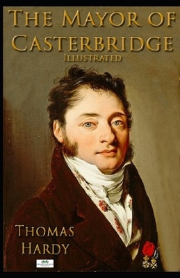 The Mayor of Casterbridge Illustrated by Thomas Hardy