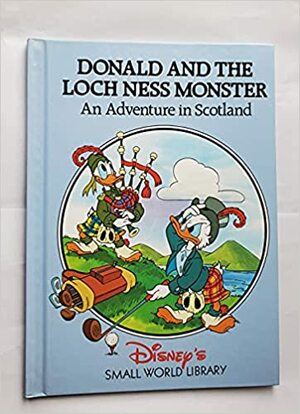 Donald and the Loch Ness Monster: An Adventure in Scotland by The Walt Disney Company