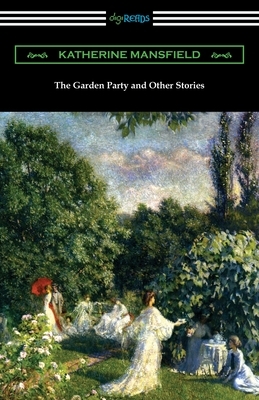 The Garden Party and Other Stories by Katherine Mansfield