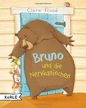 Bruno und die Nervkaninchen by Ciara Flood, Ciara Flood