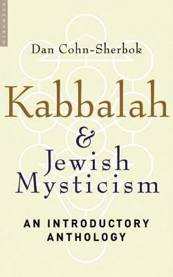 Kabbalah & Jewish Mysticism: An Introductory Anthology by Dan Cohn-Sherbok