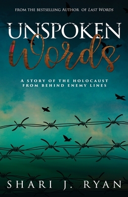 Unspoken Words: A Story of the Holocaust by Shari J. Ryan