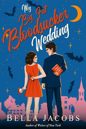 My Big, Fat Bloodsucker Wedding by Bella Jacobs