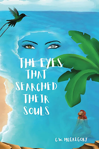 The Eyes That Searched Their Souls by CW McGregory