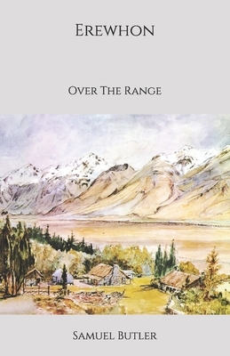 Erewhon: Over The Range by Samuel Butler