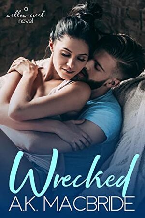 Wrecked by A.K. MacBride