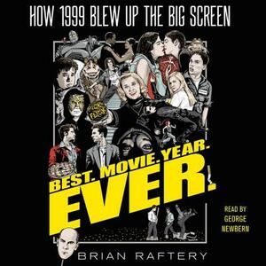 Best. Movie. Year. Ever.: How 1999 Blew Up the Big Screen by Brian Raftery