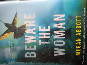 Beware the Woman by Megan Abbott