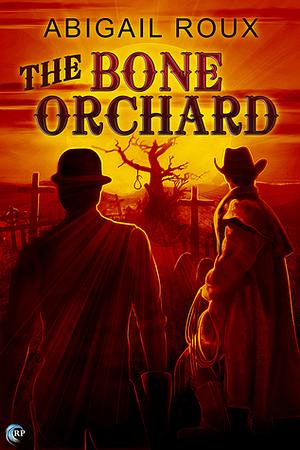 The Bone Orchard by Abigail Roux