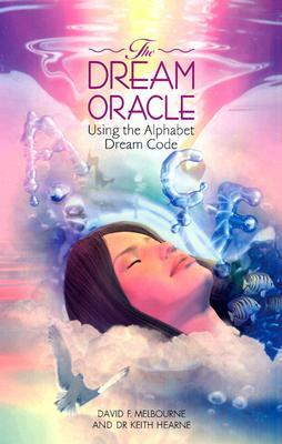 The Dream Oracle: Using the Alphabet Dream Code by David F. Melbourne, Keith Hearne