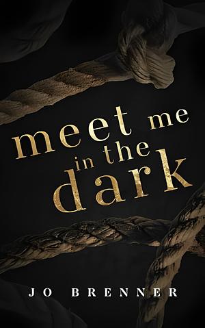 Meet Me In The Dark by Jo Brenner