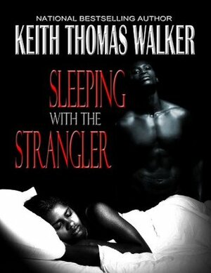 Sleeping With the Strangler by Keith Thomas Walker