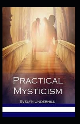 Practical Mysticism Illustrated by Evelyn Underhill