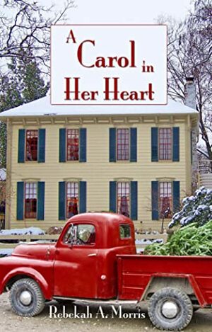 A Carol in Her Heart by Rebekah A. Morris