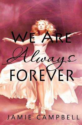 We Are Always Forever by Jamie Campbell
