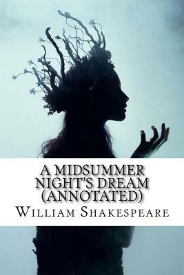 A Midsummer Night's Dream (Annotated) by William Shakespeare