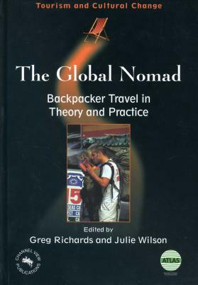 Global Nomad(the) Backpacker Travel in: Backpacker Travel in Theory and Practice by 