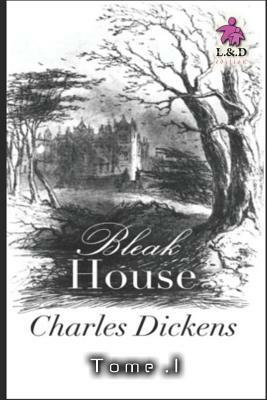 Bleak House - Tome I by Charles Dickens