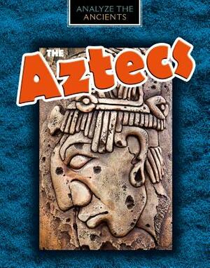 The Aztecs by Louise A. Spilsbury