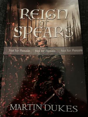 Reign Of Spears, The Chronicles of Toxandria 3 by Martin Dukes, Martin Dukes