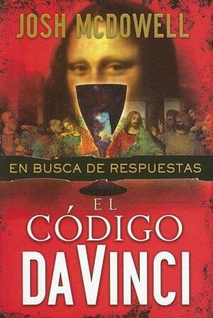 El Codigo Da Vinci: En Busca de Respuestas by Josh McDowell