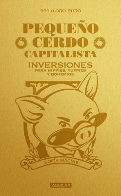 Pequeño Cerdo Capitalista. Inversiones by Sofía Macías