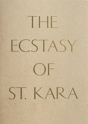 The Ecstasy of St. Kara: Kara Walker, New Work by John Lansdowne, Reto Thüring, Tracy K. Smith, Ari Marcopoulos, Beau Rutland, Kara Walker