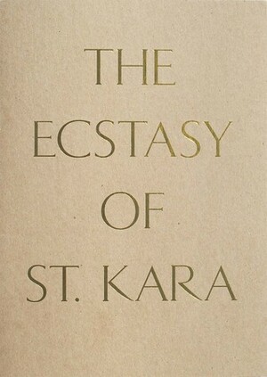 The Ecstasy of St. Kara: Kara Walker, New Work by John Lansdowne, Reto Thüring, Ari Marcopoulos, Beau Rutland, Tracy K. Smith, Kara Walker