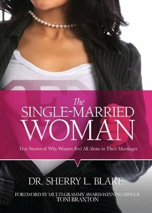 The Single-Married Woman by Toni Braxton, Sherry L. Blake