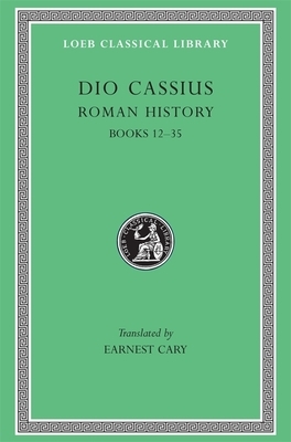 Roman History, Volume II: Books 12-35 by Dio Cassius