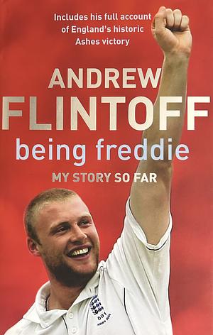 Being Freddie: My Story So Far by Andrew Flintoff