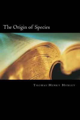 The Origin of Species by Thomas Henry Huxley