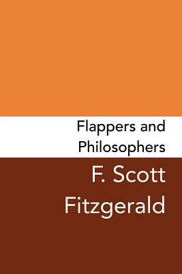 Flappers and Philosophers: Original and Unabridged by F. Scott Fitzgerald