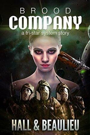 Brood Company: A Tri-Star System Story by Steve Beaulieu, Aaron Hall