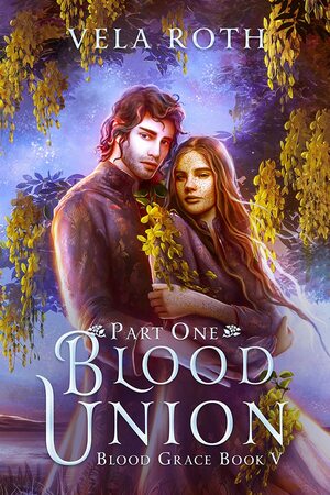Blood Union Part One by Vela Roth