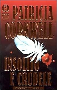 Insolito e crudele by Patricia Cornwell, Anna Rusconi