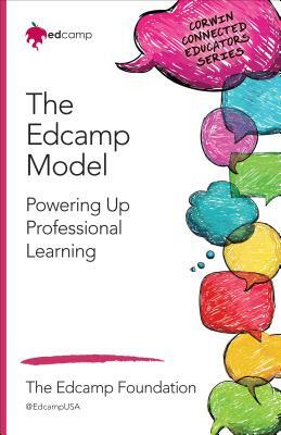 The Edcamp Model: Powering Up Professional Learning by Kevin Jarrett, Dan Callahan, Kristen N. Swanson