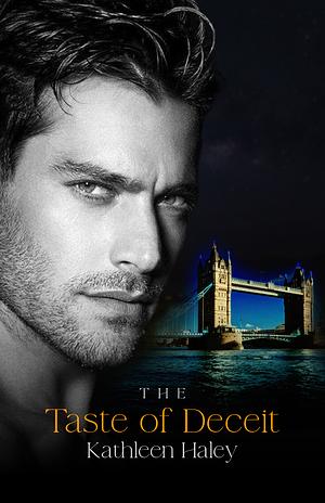 The Taste of Deceit  by Kathleen Haley