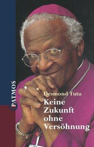 Keine Zukunft ohne Versöhnung. by Desmond Tutu