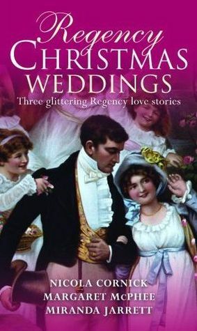 Regency Christmas Weddings by Margaret McPhee, Nicola Cornick, Miranda Jarrett