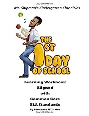 Mr. Shipman's Kindergarten Chronicles: The 1st Day of School Learning Workbook Aligned with Common Core ELA Standards by Milan Ristic, Prudence Williams