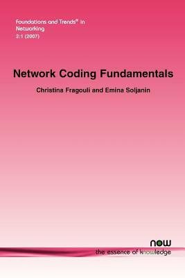 Network Coding Fundamentals by Christina Fragouli, Emina Soljanin