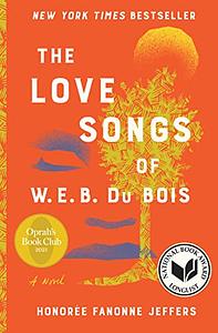 The Love Songs of W.E.B. Du Bois by Honorée Fanonne Jeffers