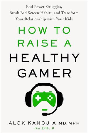 How to Raise a Healthy Gamer by Dr Alok Kanojia